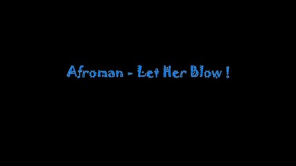 Afroman - Let Her Blow 