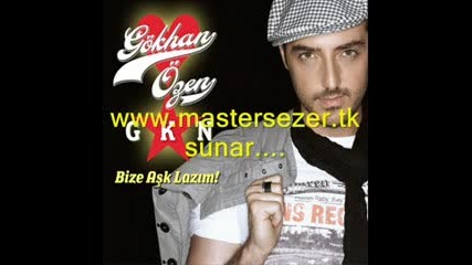 Gokan ozen bize ask lazim