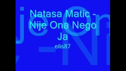 Natasa Matic - Nije Ona Nego Ja