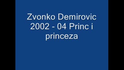 Zvonko Demirovic 2002 - 04 Princ i princeza 