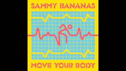 Sammy Bananas - Move Your Body (toy Selectah Raverton Remix) 