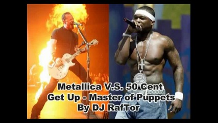 50 Cent Get Up v.s. Metallica Master of Puppets Mash Up 