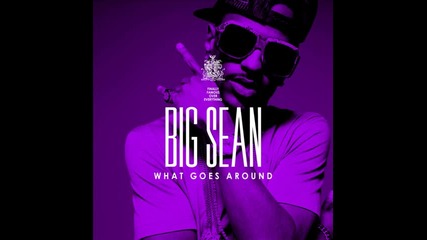 Big Sean - What Goes Around ( Album - Finally Famous )