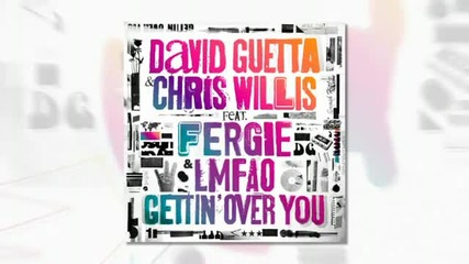 David Guetta & Chris Willis ft Fergie & Lmfao - Gettin Over You (official) 