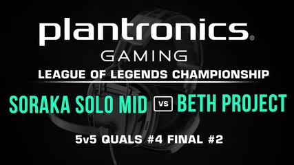 ФИНАЛ #2 beth Project vs Soraka Solo Mid - Plantronics LoL Championship #4