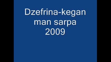 Dzefrina - kegan man sarpa 2009 