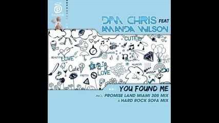 Dim Chris ft Amanda Wilson - You Found Me (hard Rock Sofa Remix)