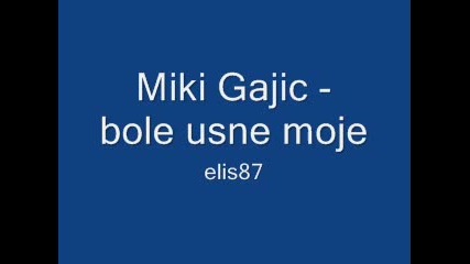Miki Gajic - bole usne moje 