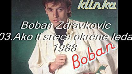 Boban Zdravkovic - Ako ti sreca okrene leda Audio Hd 1988