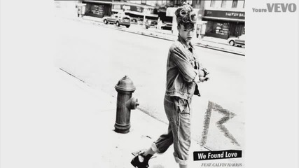 Rihanna feat. Calvin Harris - We Found Love