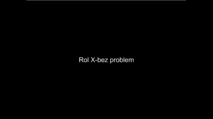 Rol X - Bez Problem