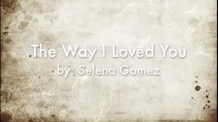 Me Singing The Way I Loved You by Selena Gomez