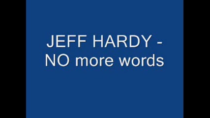 Jeff Hardy - No More Words
