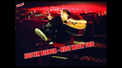 Justin Bieber - Ride with you + линк за сваляне! 