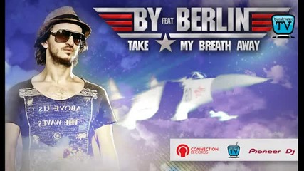 Burak Yeter Ft. Berlin - Take My Breath_away