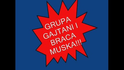 Grupa Gajtani I Braca Muska.wmv