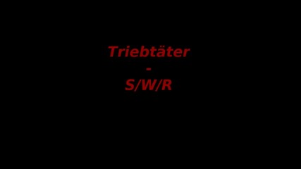 Triebtater - S/ W/ R