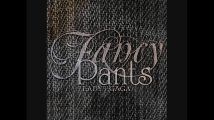 Lady Gaga - Fancy Pants 