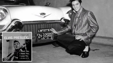 I Want You, I Need You, I Love You - Elvis Presley