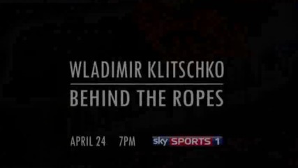 Владимир Кличко Официално Промо Във Зад Въжетата ( Behind The Ropes) 24 04 2017