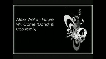 alexx wolfe future will come dandi ugo remix 