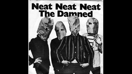 The Damned - Neat Neat Neat 
