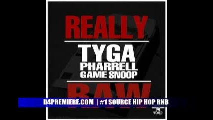 Tyga Feat. Pharrell, Game amp; Snoop Dogg - Really Raw 