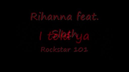 Rihanna feat. Slash - Rockstar 101 (lyrics)