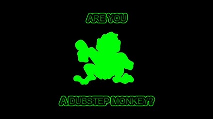 Dupstep Monkeys 