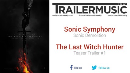 The Last Witch Hunter - Teaser Trailer #1 Music #3 (sonic Symphony - Sonic Demolition)