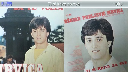 Dzevad Preljevic Mrvica - Ti si kriva za sve