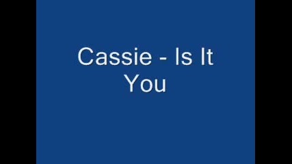 Cassie - Is It You