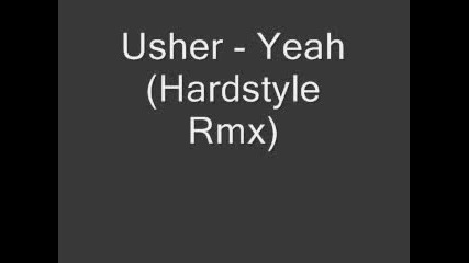 Usher - Yeah ( Hardstyle Rmx ) 
