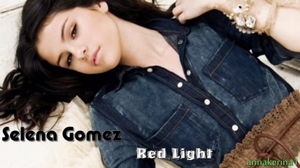 Текст и Превод!!! Selena Gomez - Red Light ( 2010 )