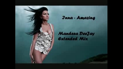 Inna - Amazing (mandeea Deejay Extended Mix) 
