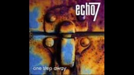 Echo 7 - One step away 