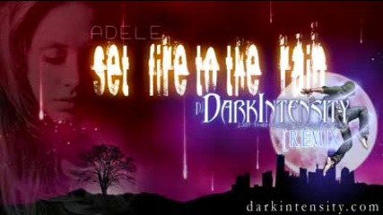 Adele - Set Fire to the Rain [dark Intensity Remix]