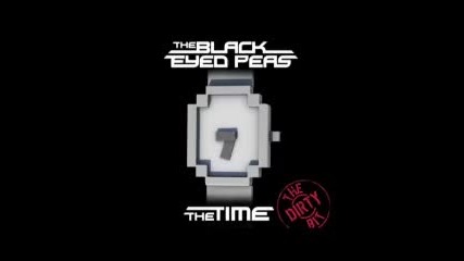 Black Eyed Peas - The Time (dirty Bit)