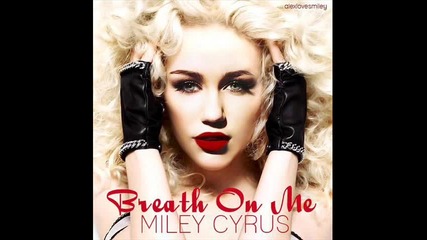 Miley се връща на сцената - Breathe On Me + New Single.