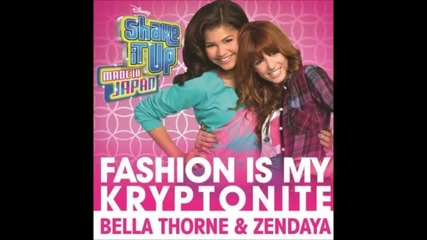 Bella Thorne and Zendaya - Fashion Is My Kryptonite (цялата песен)