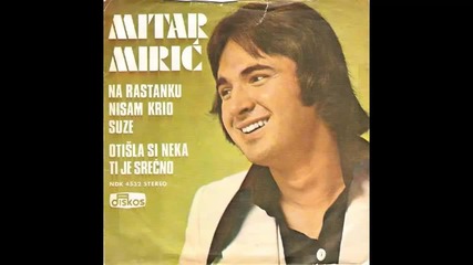 Mitar Miric - Na rastanku nisam krio suze - (Audio 1976) HD