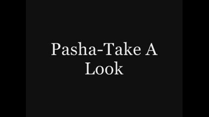Pasha - Take A Look *for Sale*