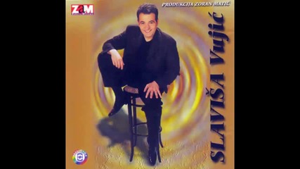 Slavisa Vujic - Zbog jedne zene - (audio 1998) Hd