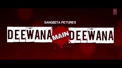 Deewana Main Deewana (2013) Theatrical Trialer
