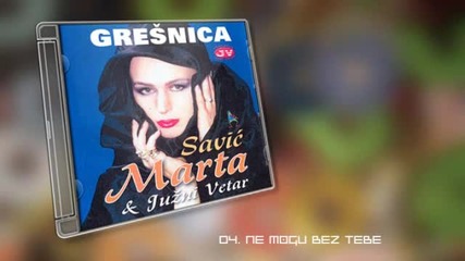Marta Savic - Ne mogu bez tebe