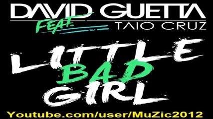 * New single * David Guetta feat. Taio Cruz & Ludacris – Little Bad Girl