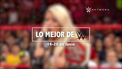 Lo Mejor de WWE: 14-20 de Junio