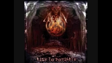 Aeon - There Will Be No Heaven For Me ( Rise To Dominate-2007)