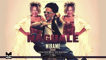 Naguale - Mirame ft. Loalwa Braz do Kaoma