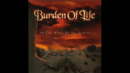 Burden Of Life - Behold A Burning Soul